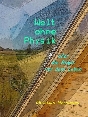 cover image of Welt ohne Physik oder die Angst vor dem Leben